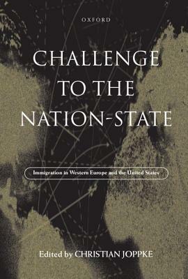 Challenge to the Nation-State: Immigration in Western Europe and the United States - cover