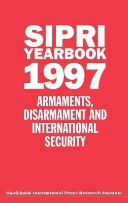 SIPRI Yearbook 1997: Armaments, Disarmament and International Security - Stockholm International Peace Research Institute - cover