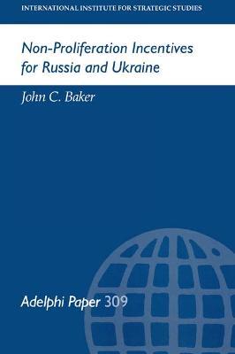 Non-Proliferation Incentives for Russia and Ukraine - John C Baker - cover