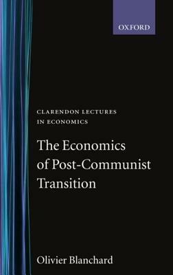 The Economics of Post-Communist Transition - Olivier Blanchard - cover