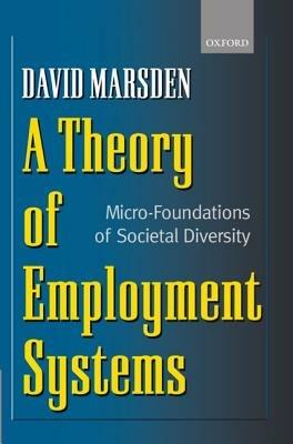 A Theory of Employment Systems: Micro-Foundations of Societal Diversity - David Marsden - cover