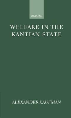 Welfare in the Kantian State - Alexander Kaufman - cover