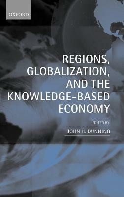 Regions, Globalization, and the Knowledge-Based Economy - cover