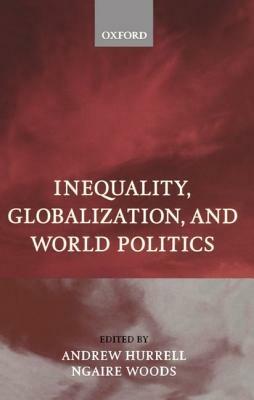 Inequality, Globalization, and World Politics - cover