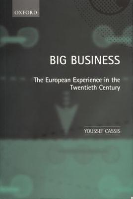 Big Business: The European Experience in the Twentieth Century - Youssef Cassis - cover