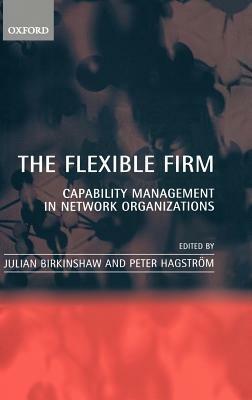 The Flexible Firm: Capability Management in Network Organizations - cover