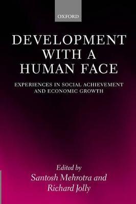 Development with a Human Face: Experiences in Social Achievement and Economic Growth - Mehrotra - cover