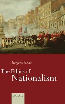 The Ethics of Nationalism - Margaret Moore - cover