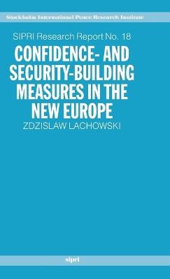 Confidence and Security Building Measures in the New Europe - Zdzislaw Lachowski - cover