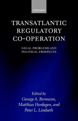 Transatlantic Regulatory Cooperation: Legal Problems and Political Prospects - cover