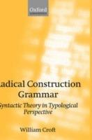 Radical Construction Grammar: Syntactic Theory in Typological Perspective - William Croft - cover