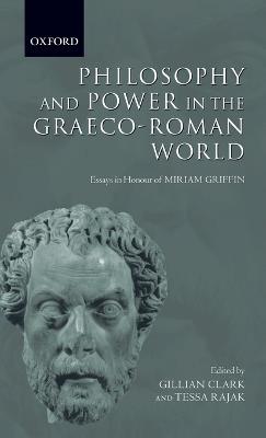 Philosophy and Power in the Graeco-Roman World: Essays in Honour of Miriam Griffin - cover