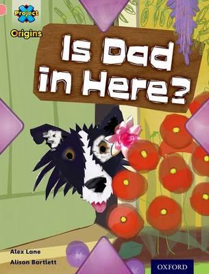 Project X Origins: Pink Book Band, Oxford Level 1+: My Family: Is Dad in Here? - Alex Lane - cover
