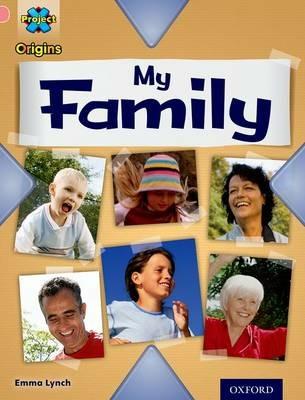 Project X Origins: Pink Book Band, Oxford Level 1+: My Family: My Family - Emma Lynch - cover