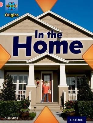 Project X Origins: Pink Book Band, Oxford Level 1+: My Home: In the Home - Alex Lane - cover