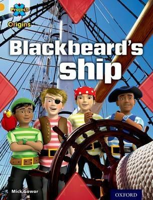 Project X Origins: Gold Book Band, Oxford Level 9: Pirates: Blackbeard's Ship - Mick Gowar - cover