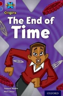 Project X Origins: Dark Red Book Band, Oxford Level 17: Time: The End of Time - Joanna Nadin - cover
