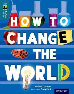 Oxford Reading Tree TreeTops inFact: Level 19: How To Change the World - Isabel Thomas - cover