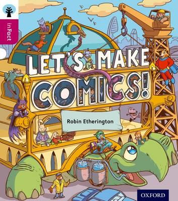 Oxford Reading Tree inFact: Level 10: Let's Make Comics! - Robin Etherington - cover