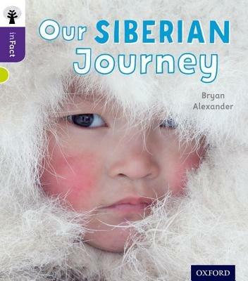 Oxford Reading Tree inFact: Level 11: Our Siberian Journey - Bryan Alexander - cover