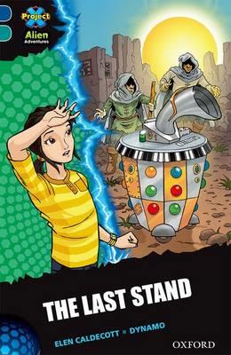 Project X Alien Adventures: Dark Blue Book Band, Oxford Level 16: The Last Stand - Elen Caldecott - cover