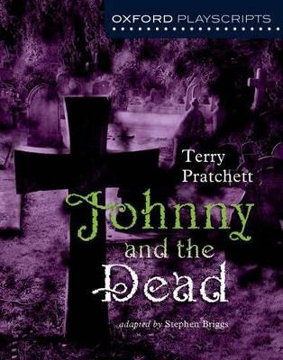 Oxford Playscripts: Johnny & the Dead - Terry Pratchett,Stephen Briggs - cover