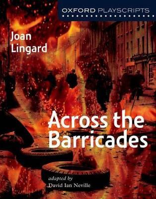 Oxford Playscripts: Across the Barricades - Joan Lingard - cover