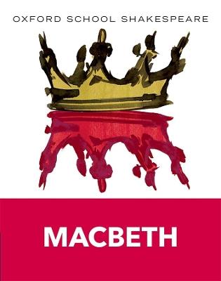 Oxford School Shakespeare: Oxford School Shakespeare: Macbeth - William Shakespeare - cover