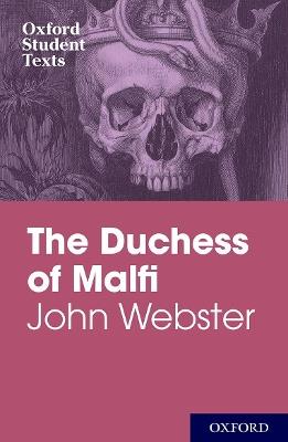 Oxford Student Texts: John Webster: The Duchess of Malfi - cover