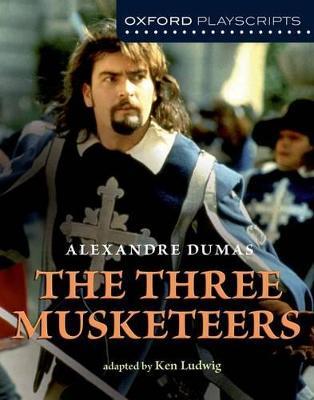 Oxford Playscripts: The Three Musketeers - Ken Ludwig - cover