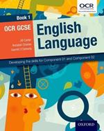 OCR GCSE English Language: Book 1: Developing the skills for Component 01 and Component 02