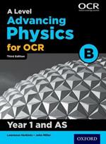 A Level Advancing Physics for OCR B: Year 1 and AS