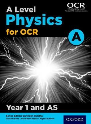 A Level Physics for OCR A: Year 1 and AS - Graham Bone,Gurinder Chadha,Nigel Saunders - cover