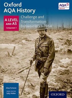 Oxford AQA History for A Level: Challenge and Transformation: Britain c1851-1964 - Ailsa Fortune - cover