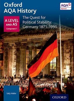 Oxford AQA History for A Level: The Quest for Political Stability: Germany 1871-1991 - cover
