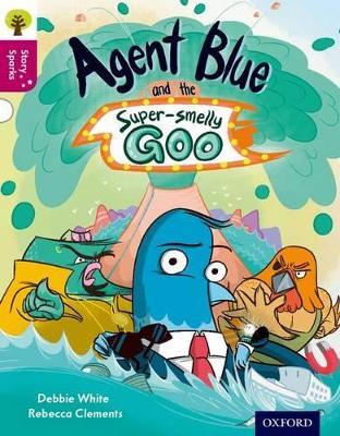 Oxford Reading Tree Story Sparks: Oxford Level 10: Agent Blue and the Super-smelly Goo - Debbie White - cover