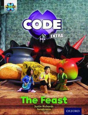 Project X CODE Extra: Turquoise Book Band, Oxford Level 7: Castle Kingdom: The Feast - Justin Richards - cover