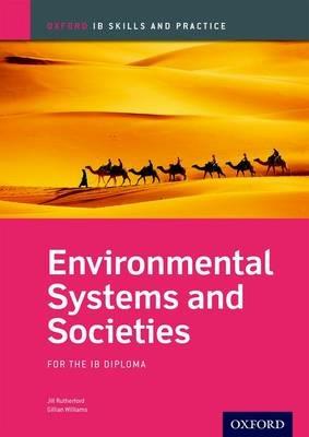 Oxford IB Skills and Practice: Environmental Systems and Societies for the IB Diploma - Jill Rutherford,Gillian Williams - cover