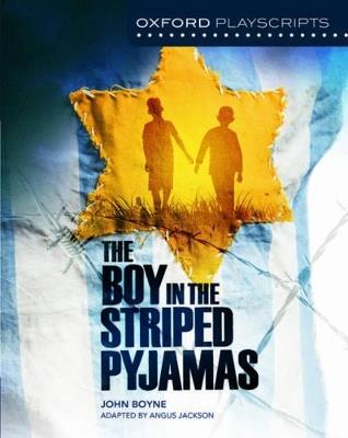 Oxford Playscripts: The Boy in the Striped Pyjamas - Angus Jackson,John Boyne - cover