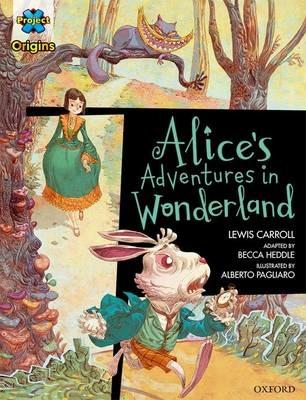 Project X Origins Graphic Texts: Dark Red Book Band, Oxford Level 18: Alices Adventures in Wonderland - Lewis Carroll,Becca Heddle - cover