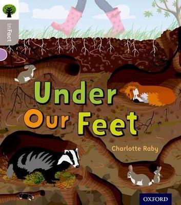 Oxford Reading Tree inFact: Oxford Level 1: Under Our Feet - Charlotte Raby - cover