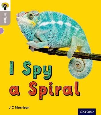 Oxford Reading Tree inFact: Oxford Level 1: I Spy a Spiral - J C Morrison - cover