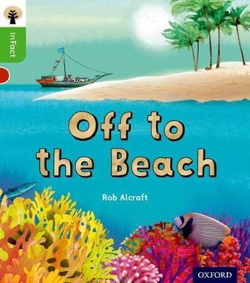Oxford Reading Tree inFact: Oxford Level 2: Off to the Beach - Rob Alcraft - cover