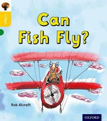 Oxford Reading Tree inFact: Oxford Level 5: Can Fish Fly? - Rob Alcraft - cover