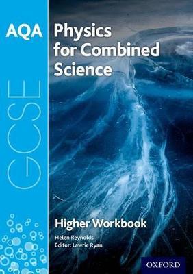 AQA GCSE Physics for Combined Science (Trilogy) Workbook: Higher - Helen Reynolds - cover