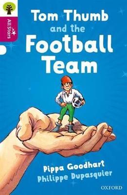 Oxford Reading Tree All Stars: Oxford Level 10 Tom Thumb and the Football Team: Level 10 - Goodhart,Dupasquier,Sage - cover