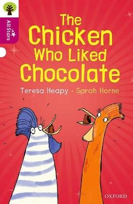 Oxford Reading Tree All Stars: Oxford Level 10: The Chicken Who Liked Chocolate - Teresa Heapy - cover