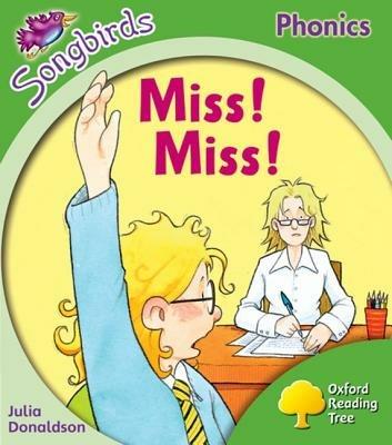 Oxford Reading Tree Songbirds Phonics: Level 2: Miss! Miss! - Julia Donaldson - cover