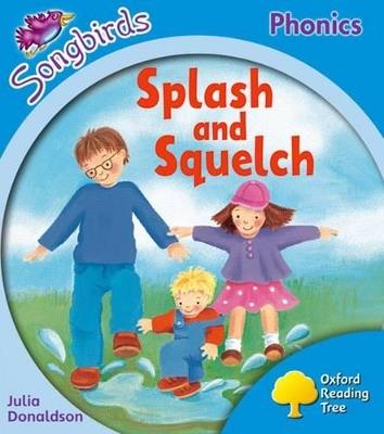 Oxford Reading Tree Songbirds Phonics: Level 3: Splash and Squelch - Julia Donaldson - cover
