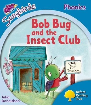 Oxford Reading Tree: Level 3: More Songbirds Phonics: Bob Bug and the Insect Club - Julia Donaldson - cover